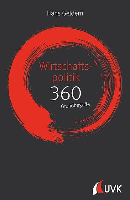 Wirtschaftspolitik: 360 Grundbegriffe kurz erklärt, Hans Geldern