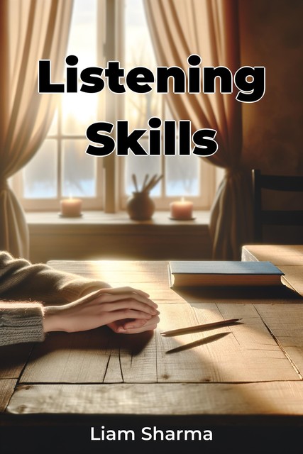 Listening Skills, Liam Sharma