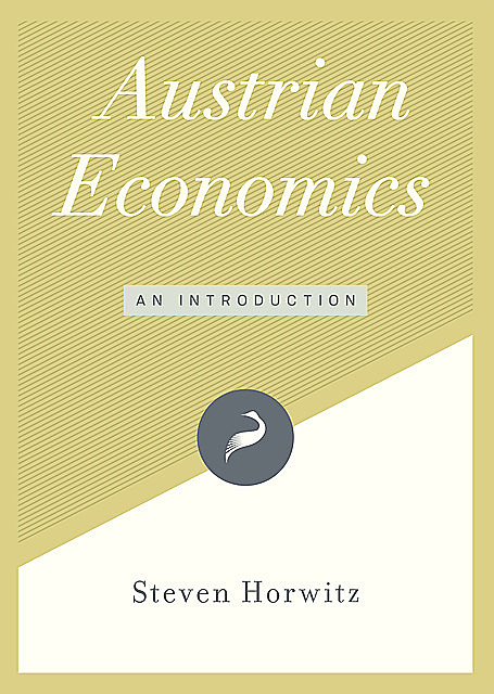 Austrian Economics, Steven Horwitz