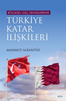 Bölgesel Güç Dengelerinde Türkiye-Katar İlişkileri, Mahmut Alrantisi