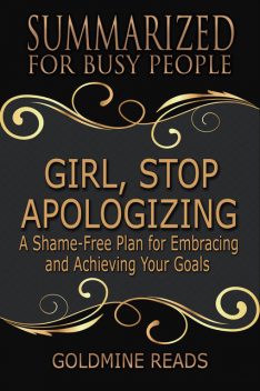 Summarized for Busy People – Girl, Stop Apologizing, Goldmine Reads
