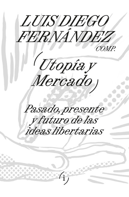 Utopía y mercado, Luis Diego Fernández