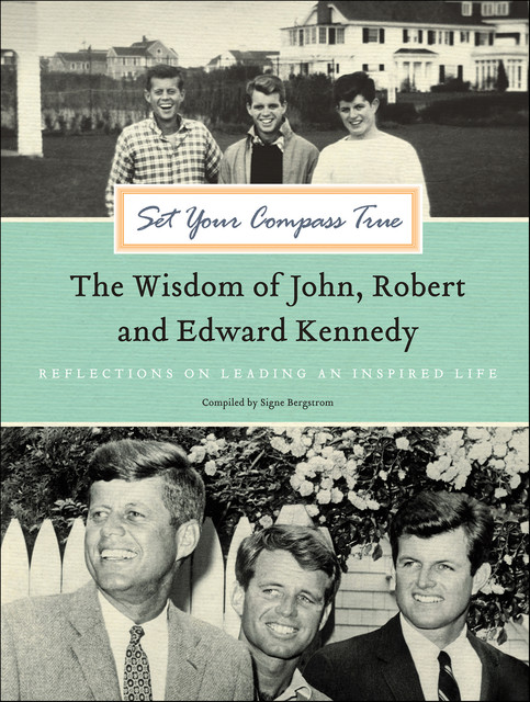 Set Your Compass True, John, amp, Robert, Edward Kennedy