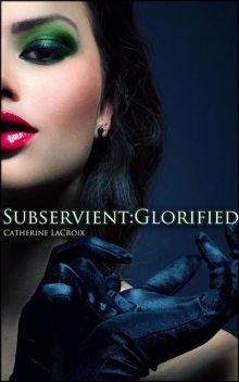 Subservient: Glorified, Catherine LaCroix