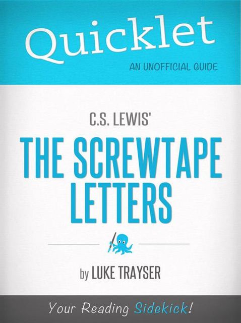 Quicklet on C.S. Lewis' The Screwtape Letters, Luke Trayser