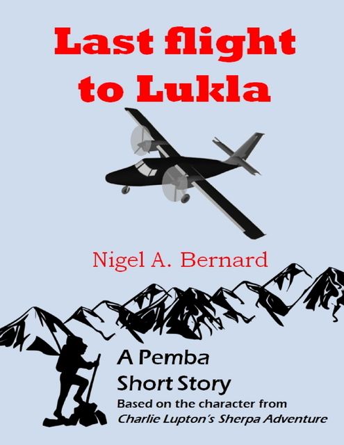 Last Flight to Lukla, Nigel A.Bernard