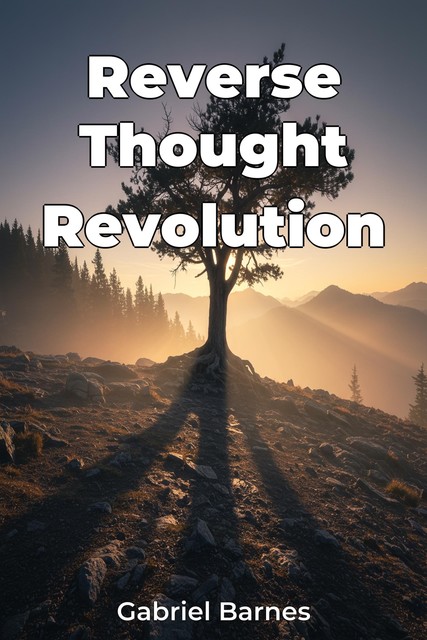 Reverse Thought Revolution, Gabriel Barnes