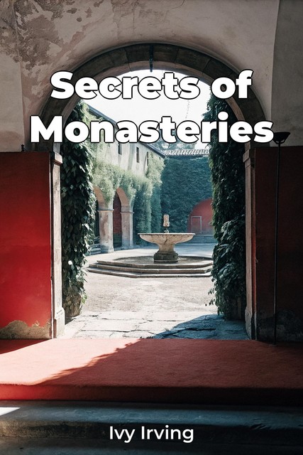 Secrets of Monasteries, Ivy Irving