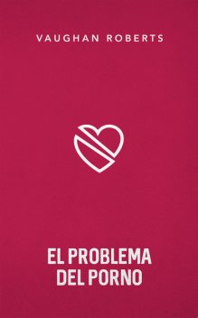 El problema del porno, Vaughan Roberts