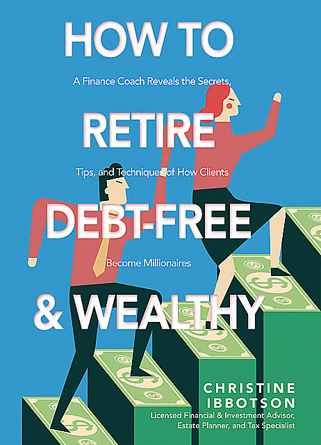 How to Retire Debt-Free and Wealthy, Christine Ibbotson