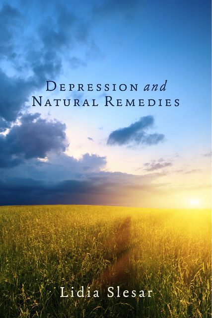 Depression and Natural Remedies, Lidia Slesar