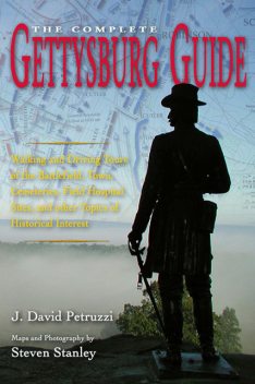 Complete Gettysburg Guide, J. David Petruzzi