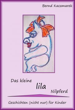 Das kleine lila Nilpferd, Bernd Kaczmarek