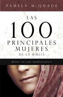 Las 100 Principales Mujeres de la Biblia, Pamela L. McQuade