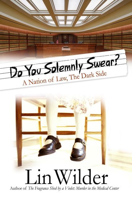 Do You Solemnly Swear? A Nation of Law, The Dark Side, Lin Wilder