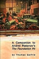 A Companion to Andrei Platonov's the Foundation Pit, Thomas Seifrid