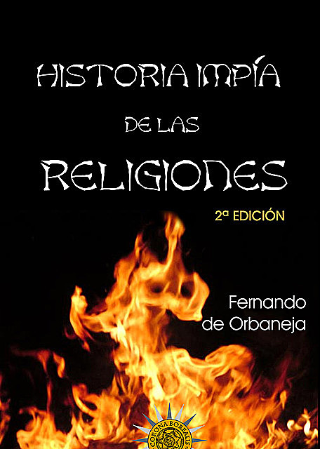 Historia impía de las religiones, Fernando De Orbaneja