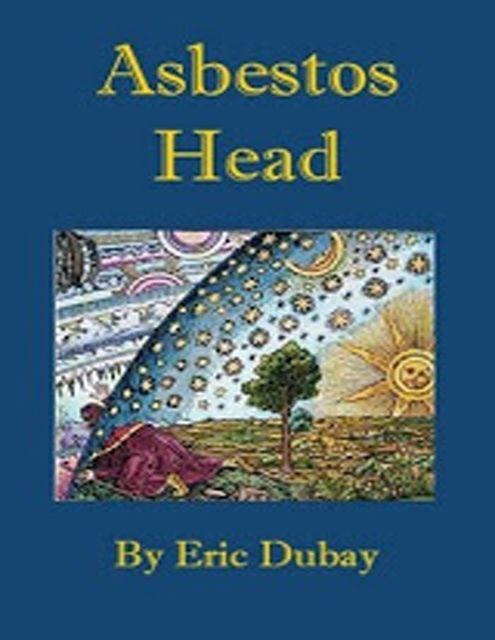 Asbestos Head, Eric Dubay