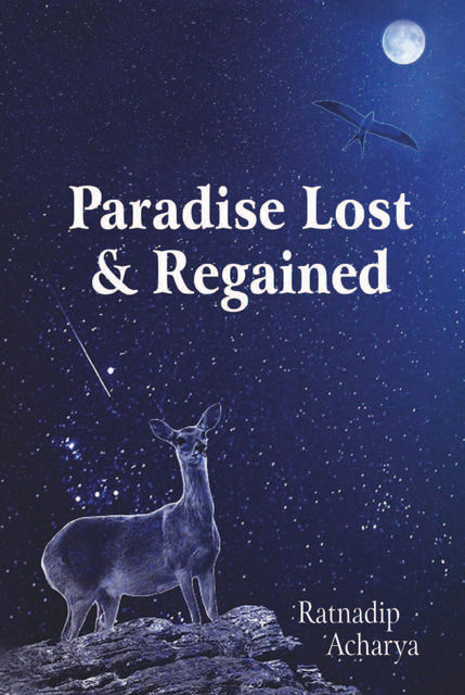 Paradise Lost & Regained, Ratnadip Acharya
