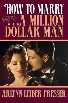 How to Marry . . . a Million-Dollar Man, ArLynn Leiber Presser