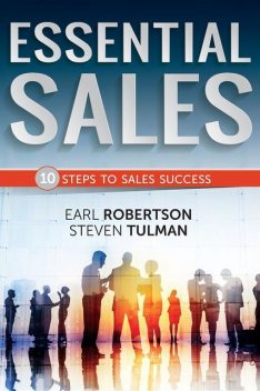 Essential Sales – The 10 Steps to Sales Success, Earl D. Robertson, Tulman Steven