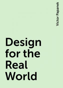 Design for the Real World, Victor Papanek