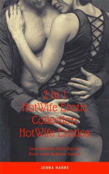 2 in 1: HotWife Erotic Collection: HotWife Erotica, Jenna Harre