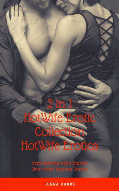 2 in 1: HotWife Erotic Collection: HotWife Erotica, Jenna Harre