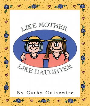 Like Mother, Like Daughter, Cathy Guisewite