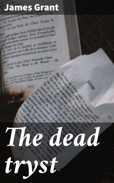 The dead tryst, James Grant