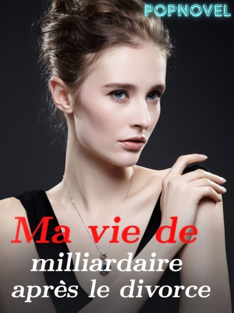 Ma vie de milliardaire après le divorce, PopNovel