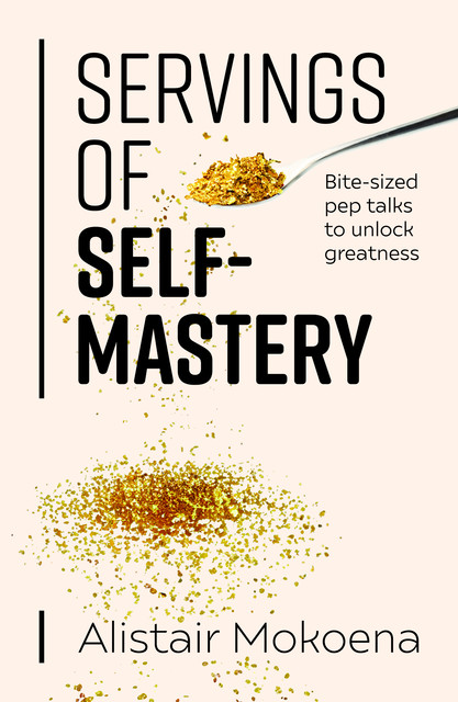 Servings of Self-Mastery, Alistair Mokoena