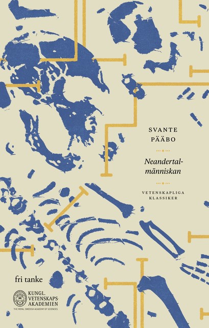 Neandertalmänniskan : På spaning efter försvunna gener, Svante Pääbo