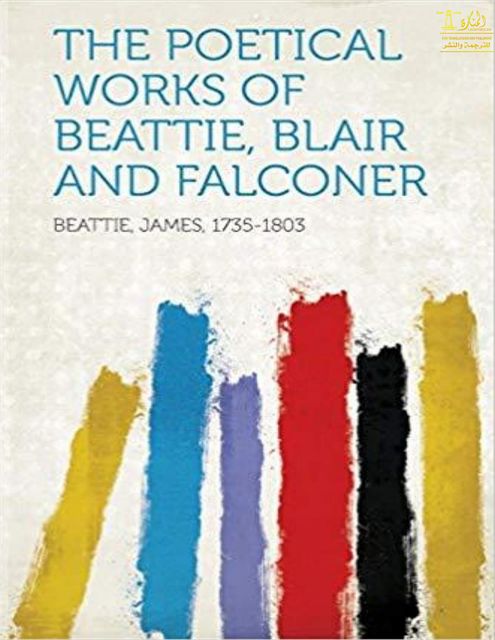 The Poetical Works of Beattie, Blair, and Falconer / With Lives, Critical Dissertations, and Explanatory Notes, George Gilfillan