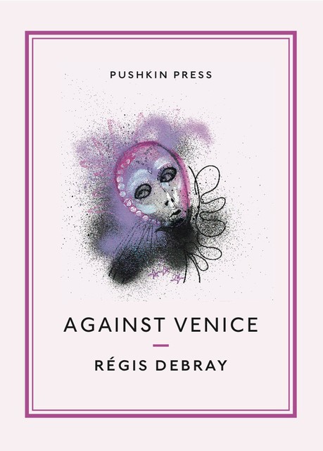 Against Venice, Régis Debray