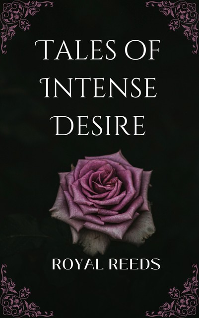 Tales of Intense Desire, Royal Reeds