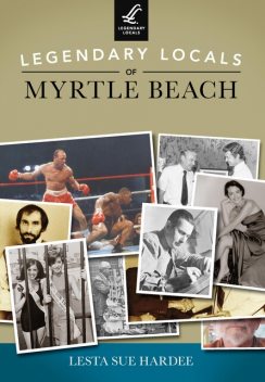 Legendary Locals of Myrtle Beach, Lesta Sue Hardee