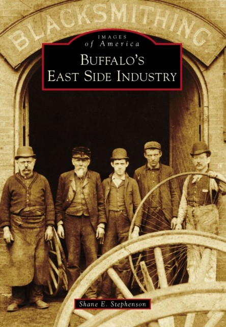 Buffalo's East Side Industry, Shane E. Stephenson