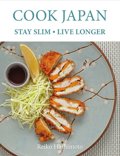 Cook Japan, Stay Slim, Live Longer, Reiko Hashimoto