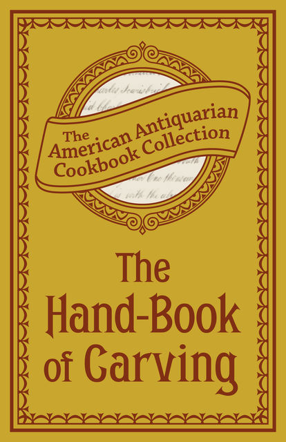 The Hand-Book of Carving, The American Antiquarian Cookbook Collection
