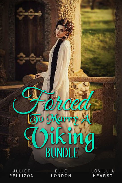Forced To Marry A Viking Bundle, Elle London, Juliet Pellizon, Lovillia Hearst