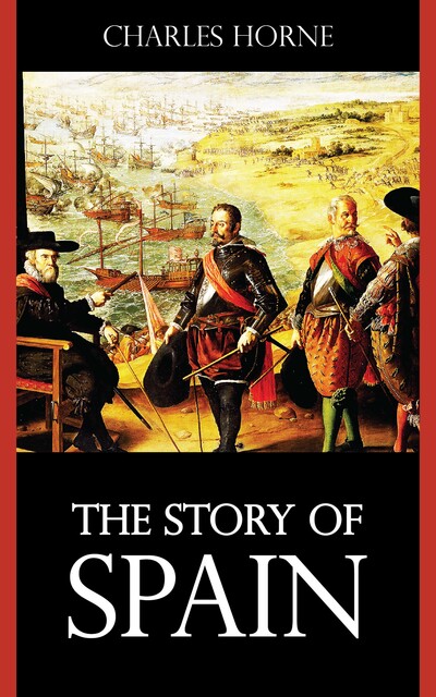 The Story of Spain, Charles Horne
