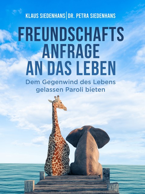 FREUNDSCHAFTSANFRAGE AN DAS LEBEN, Klaus Siedenhans, Petra Siedenhans