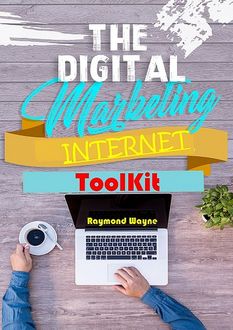The Digital Marketing Internet Toolkit, Raymond Wayne