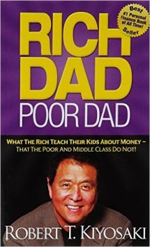 Rich Dad Poor Dad: What The Rich Teach Their Kids About Money That the Poor and Middle Class Do Not!, Robert Kiyosaki