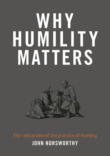 Why Humility Matters, John Norsworthy