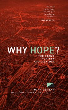 Why Hope, John Zerzan