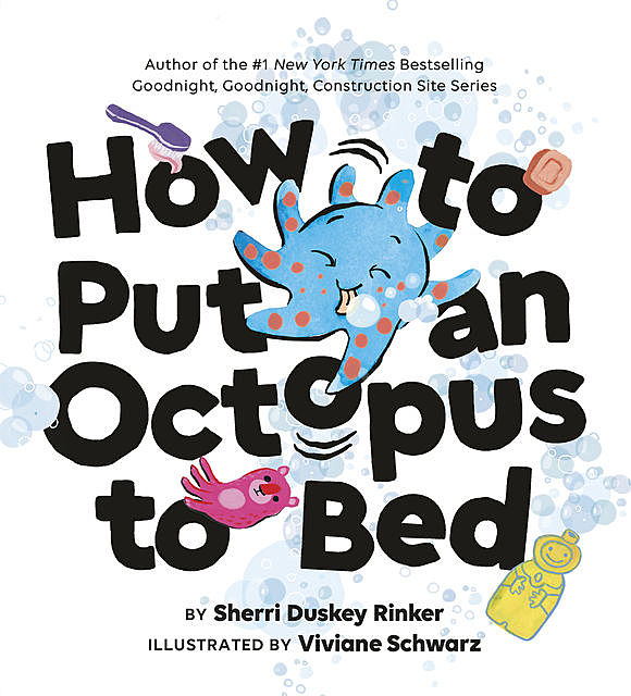 How to Put an Octopus to Bed, Sherri Duskey Rinker