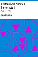 Kertomuksia Suomen historiasta II Kustaa Vaasa, Julius Krohn