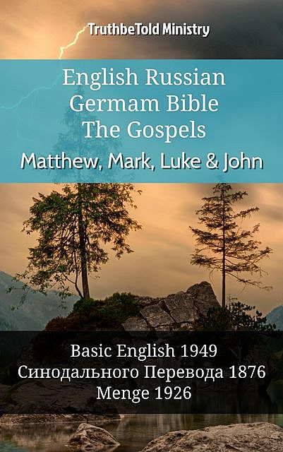 English Russian German Bible – The Gospels – Matthew, Mark, Luke & John, Truthbetold Ministry